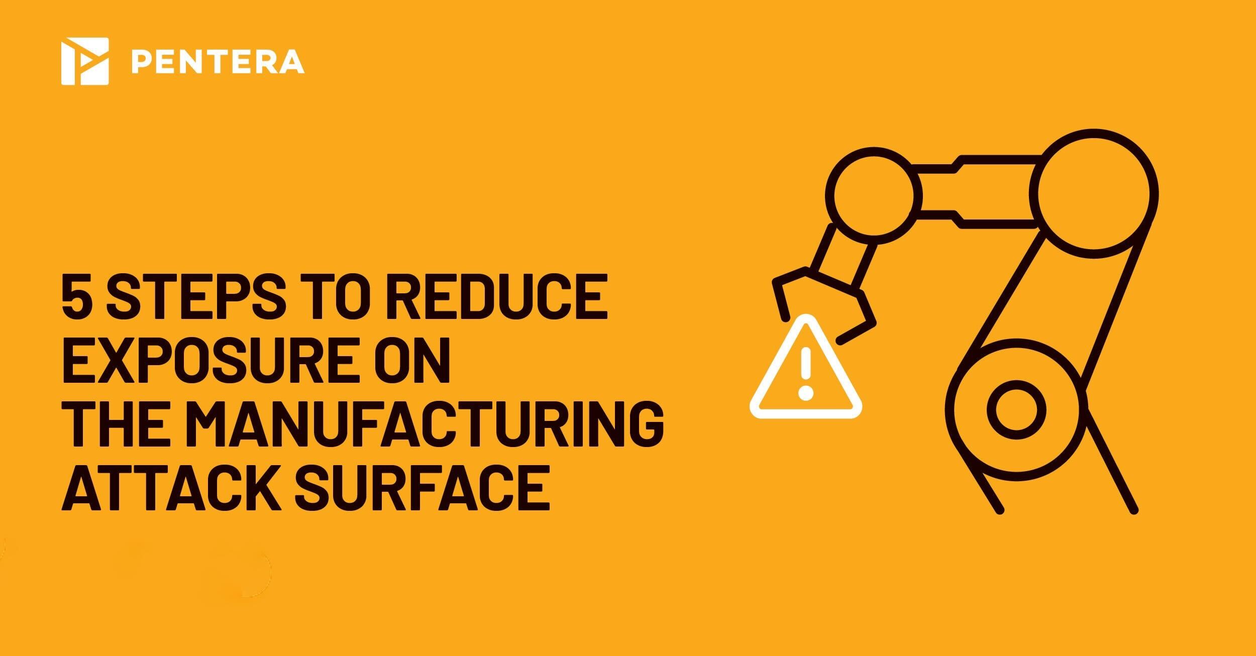 How to reduce exposure on the manufacturing attack surface